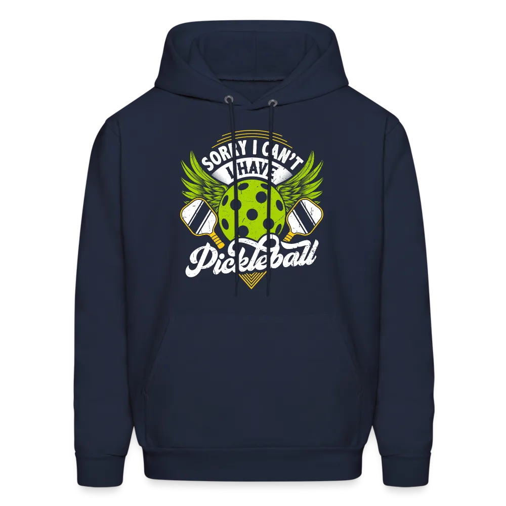 Sorry I can't I Have Pickleball Hoodie