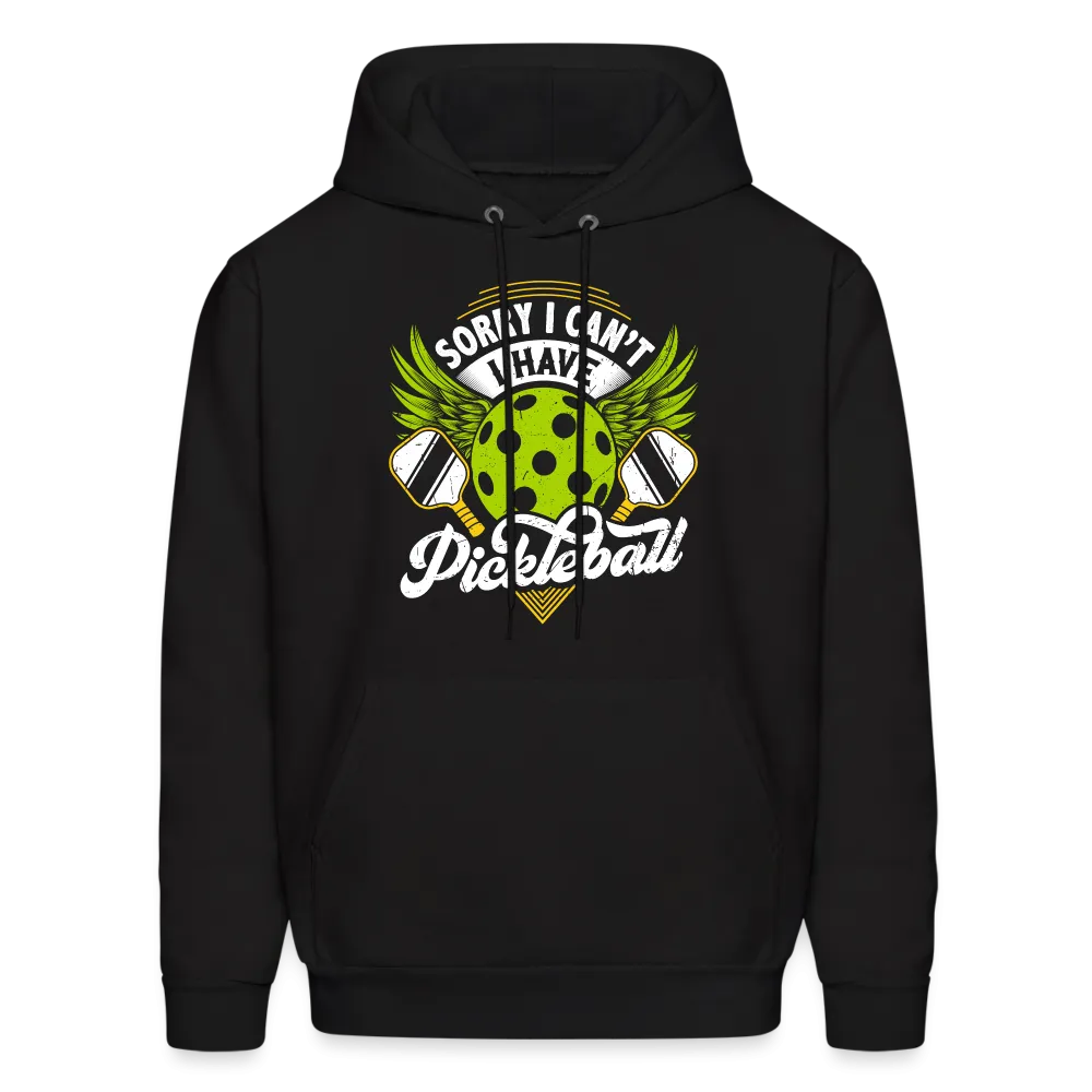 Sorry I can't I Have Pickleball Hoodie