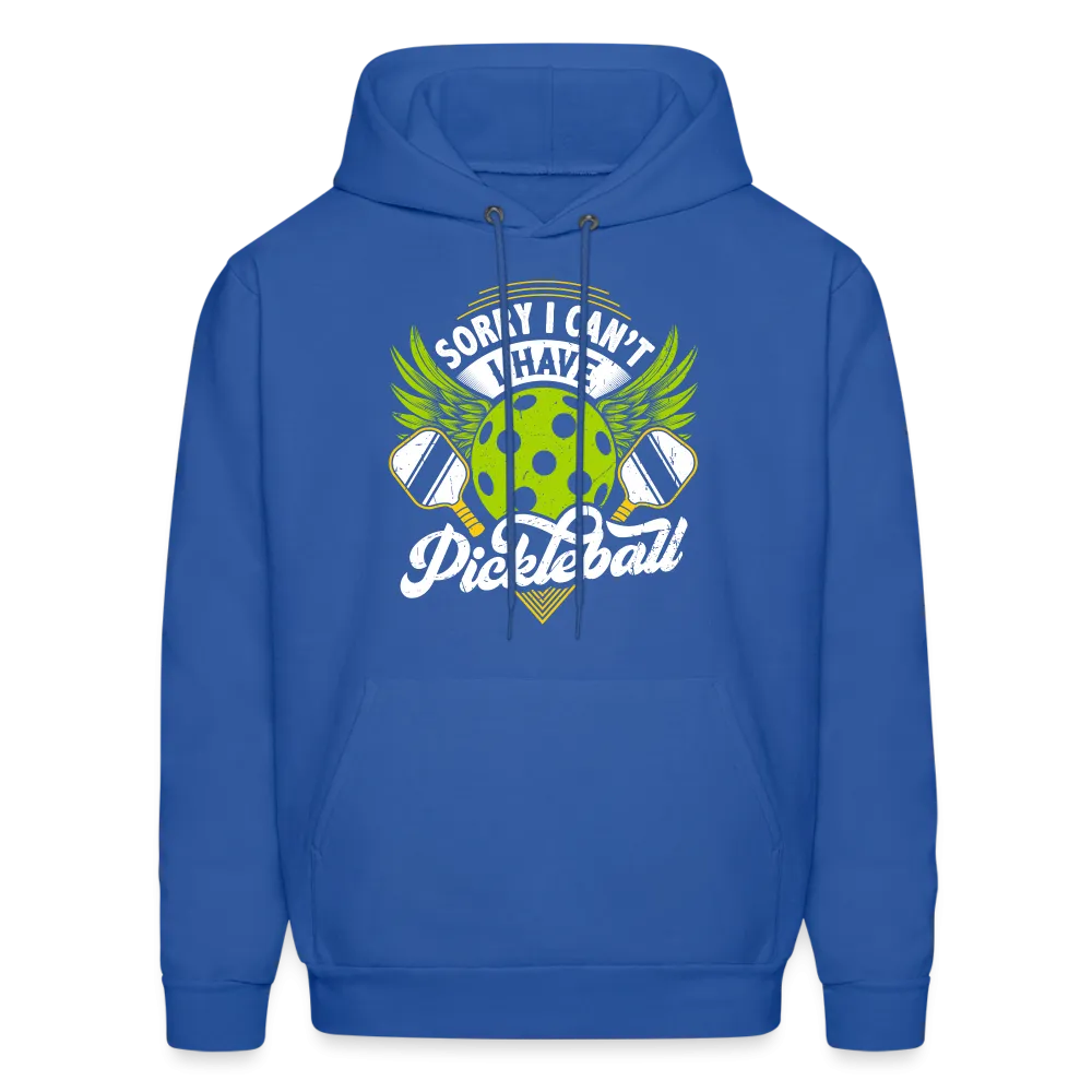 Sorry I can't I Have Pickleball Hoodie