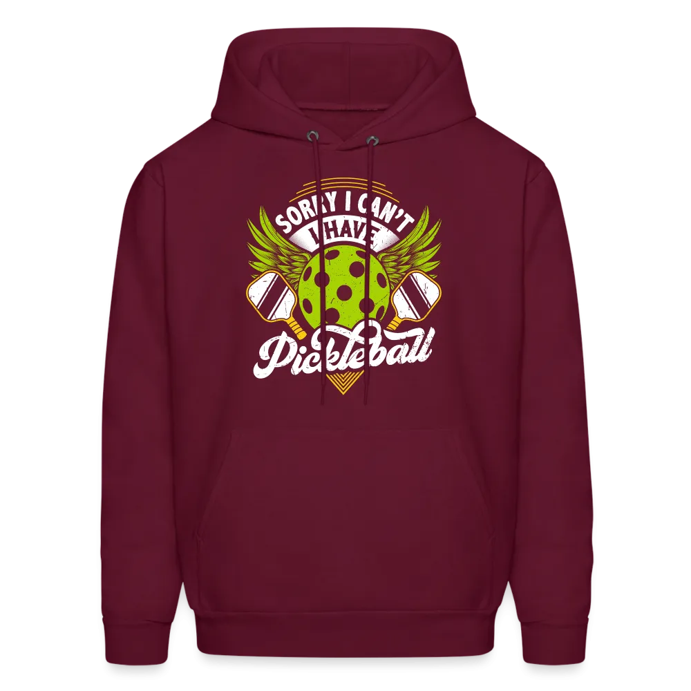 Sorry I can't I Have Pickleball Hoodie