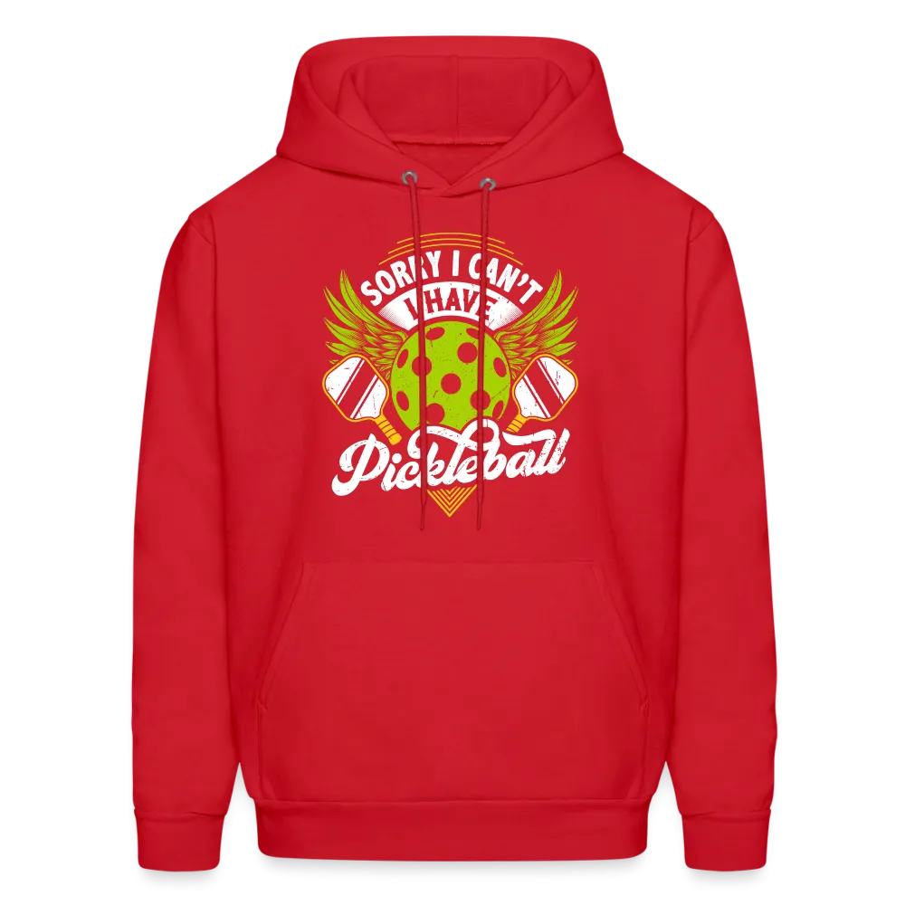 Sorry I can't I Have Pickleball Hoodie