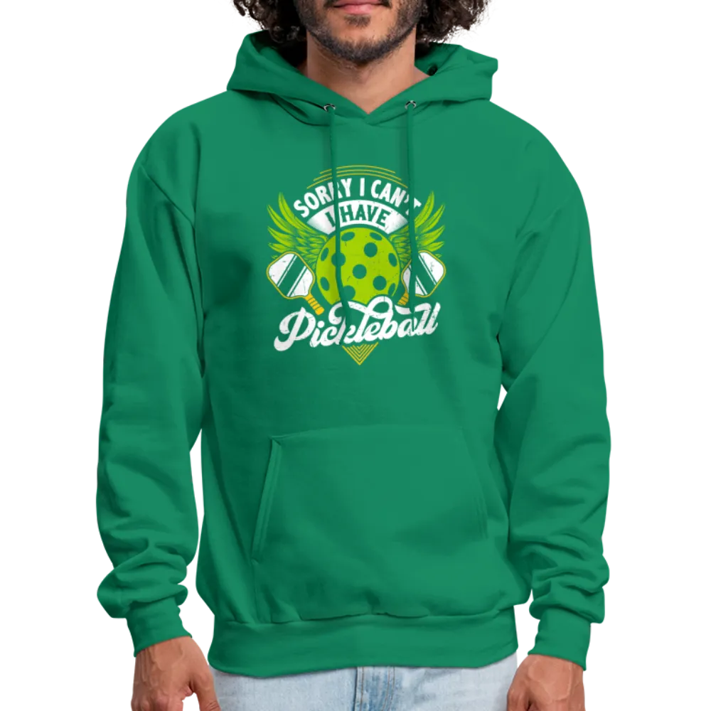 Sorry I can't I Have Pickleball Hoodie