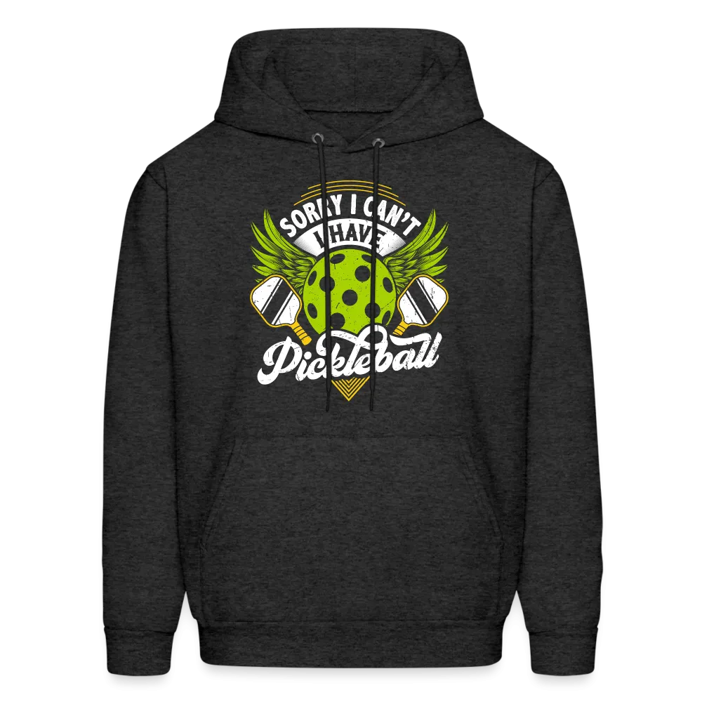 Sorry I can't I Have Pickleball Hoodie